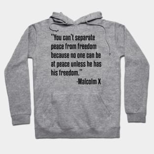 You can't separate peace from freedom | Malcolm X | African American | Black Lives Hoodie